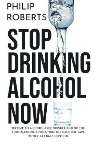 Cover of Stop Drinking Alcohol Now
