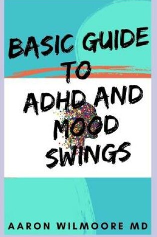 Cover of Basic Guide to ADHD and Mood Swings