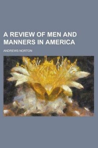 Cover of A Review of Men and Manners in America