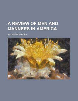 Book cover for A Review of Men and Manners in America