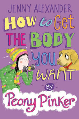 Cover of How to Get the Body you Want by Peony Pinker