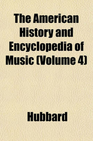 Cover of The American History and Encyclopedia of Music (Volume 4)