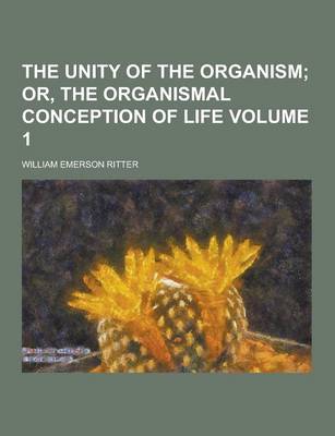 Book cover for The Unity of the Organism Volume 1