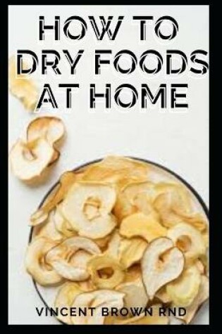 Cover of How to Dry Foods at Home