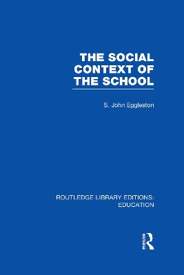 Cover of The Social Context of the School (RLE Edu L)