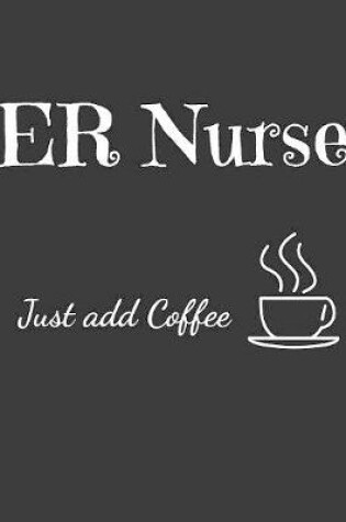 Cover of ER Nurse Just Add Coffee