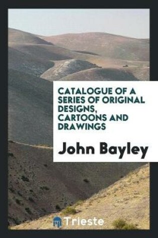 Cover of Catalogue of a Series of Original Designs, Cartoons and Drawings