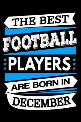 Book cover for The Best Football Players Are Born In December Journal