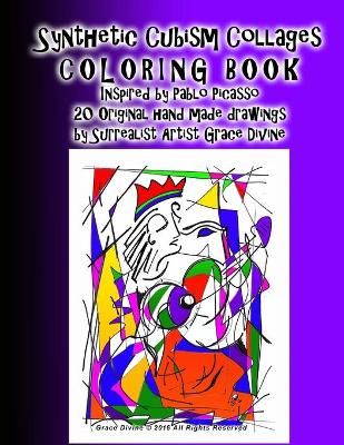 Book cover for Synthetic Cubism Collages COLORING BOOK Inspired by Pablo Picasso Learn the Style with 21 Original handmade drawings by Surrealist Artist Grace Divine