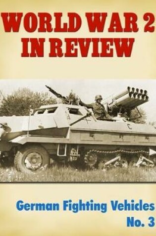 Cover of World War 2 In Review: German Fighting Vehicles No. 3