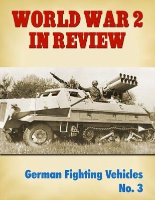 Book cover for World War 2 In Review: German Fighting Vehicles No. 3