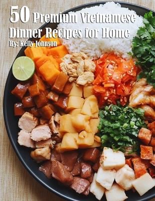 Book cover for 50 Premium Vietnamese Dinner Recipes for Home