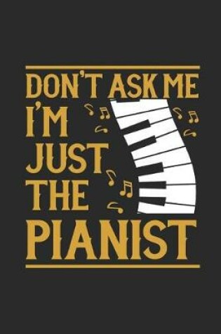 Cover of Don't Ask Me I'm Just The Pianist