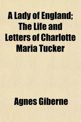 Book cover for A Lady of England; The Life and Letters of Charlotte Maria Tucker