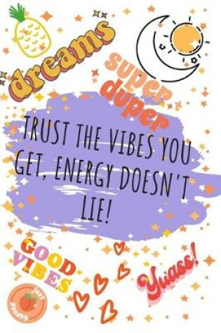Cover of Trust the vibes you get. Energy doesn't lie