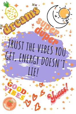 Book cover for Trust the vibes you get. Energy doesn't lie