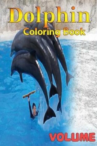 Cover of Dolphin Coloring Books Vol. 1 for Relaxation Meditation Blessing