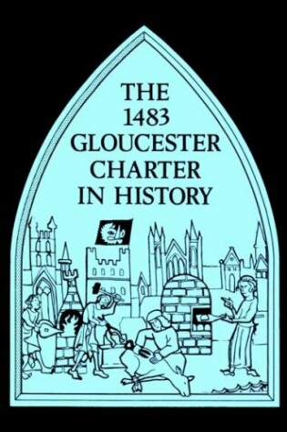 Cover of 1483 Gloucester Charter in History