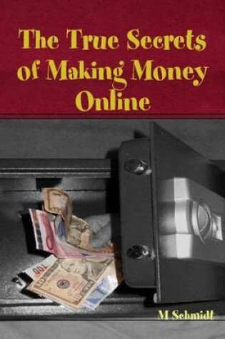 Cover of The True Secrets of Making Money Online