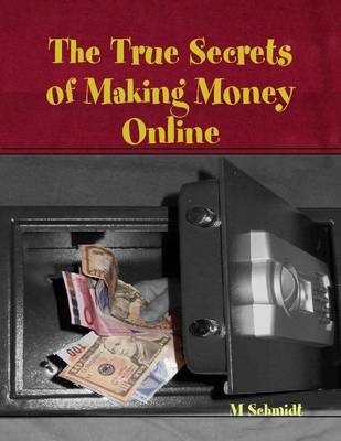 Book cover for The True Secrets of Making Money Online