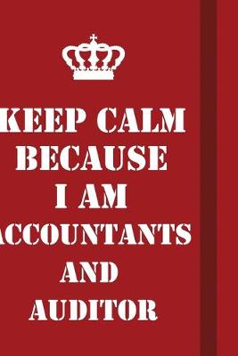 Book cover for Keep Calm Because I Am Accountants and Auditor