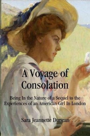 Cover of A Voyage of Consolation: Being In the Nature of a Sequel to the Experiences of an American Girl In London