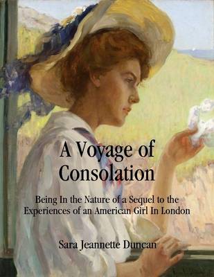 Book cover for A Voyage of Consolation: Being In the Nature of a Sequel to the Experiences of an American Girl In London