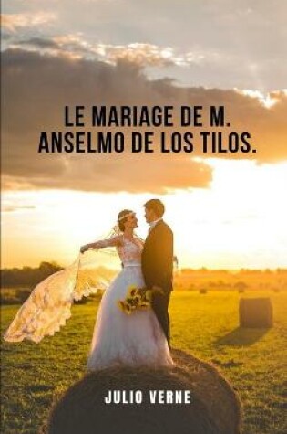 Cover of Le mariage de M. Anselmo de los Tilos.