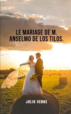 Book cover for Le mariage de M. Anselmo de los Tilos.