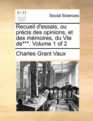 Book cover for Recueil D'Essais, Ou Precis Des Opinions, Et Des Memoires, Du Vte de***. Volume 1 of 2