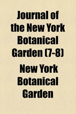 Book cover for Journal of the New York Botanical Garden (Volume 7-8)