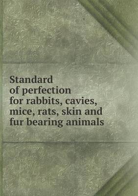 Book cover for Standard of perfection for rabbits, cavies, mice, rats, skin and fur bearing animals