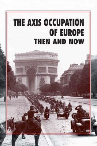 Cover of The Axis Occupation of Europe Then and Now