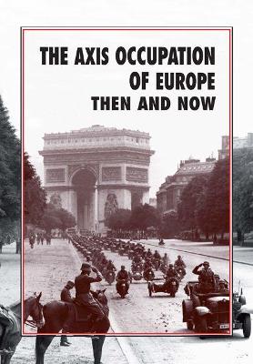 Book cover for The Axis Occupation of Europe Then and Now