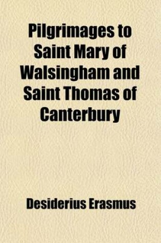 Cover of Pilgrimages to Saint Mary of Walsingham and Saint Thomas of Canterbury