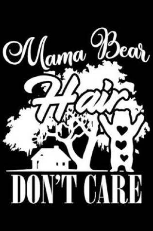 Cover of Mama Bear Hair Don't Care