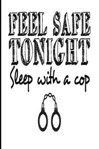 Cover of Feel Safe Tonight Sleep with a Cop