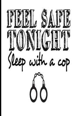 Book cover for Feel Safe Tonight Sleep with a Cop