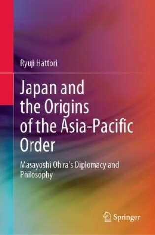 Cover of Japan and the Origins of the Asia-Pacific Order