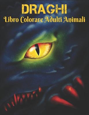 Book cover for Draghi Libro Colorare Adulti Animali