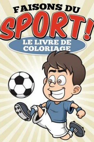 Cover of Faisons du sport ! Le livre de coloriage