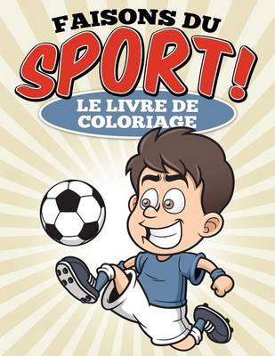 Book cover for Faisons du sport ! Le livre de coloriage