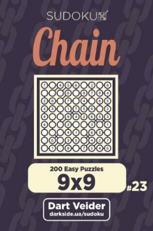 Cover of Chain Sudoku - 200 Easy Puzzles 9x9 (Volume 23)