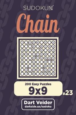 Cover of Chain Sudoku - 200 Easy Puzzles 9x9 (Volume 23)