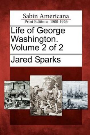 Cover of Life of George Washington. Volume 2 of 2