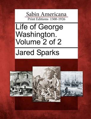 Book cover for Life of George Washington. Volume 2 of 2