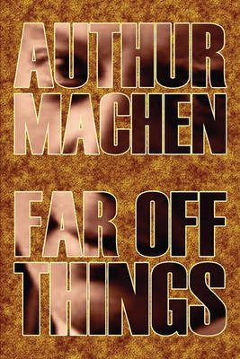 Book cover for Far Off Things by Arthur Machen, History, Biography & Autobiography, Literary