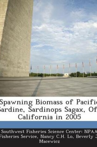 Cover of Spawning Biomass of Pacific Sardine, Sardinops Sagax, Off California in 2005