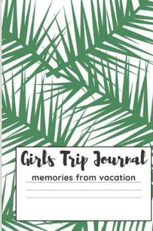 Cover of Girls Trip Journal Memories From Vacation