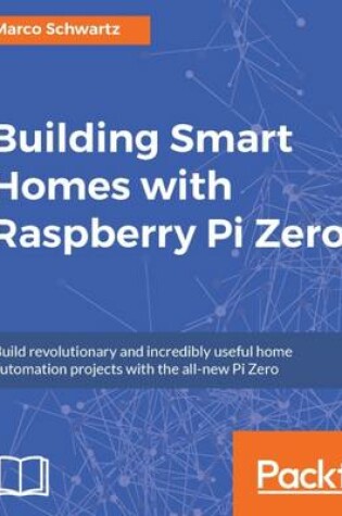 Cover of Building Smart Homes with Raspberry Pi Zero